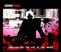 Clover Haze : Recipes for the end of the World